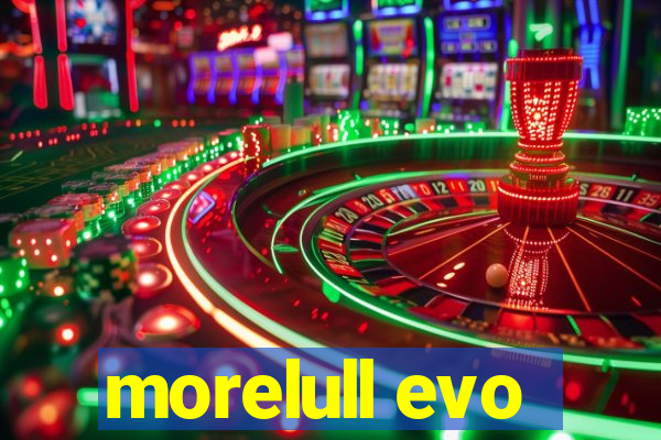 morelull evo