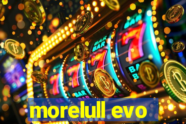 morelull evo