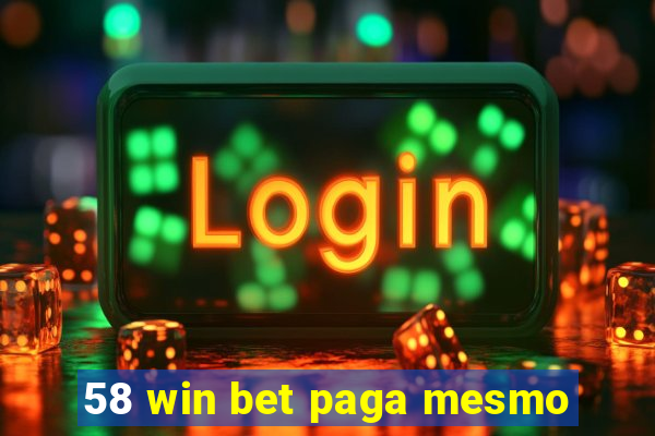 58 win bet paga mesmo