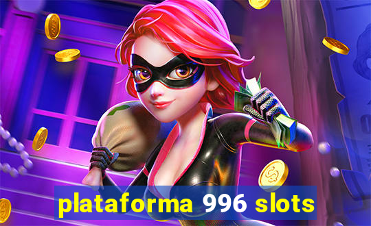 plataforma 996 slots