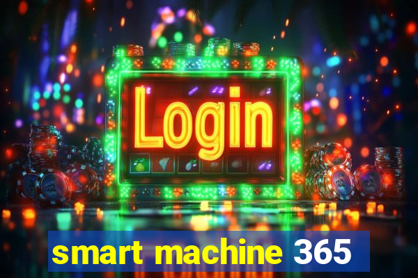 smart machine 365