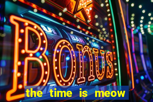 the time is meow slot free play