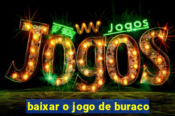 baixar o jogo de buraco