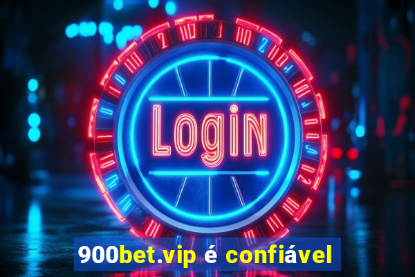 900bet.vip é confiável