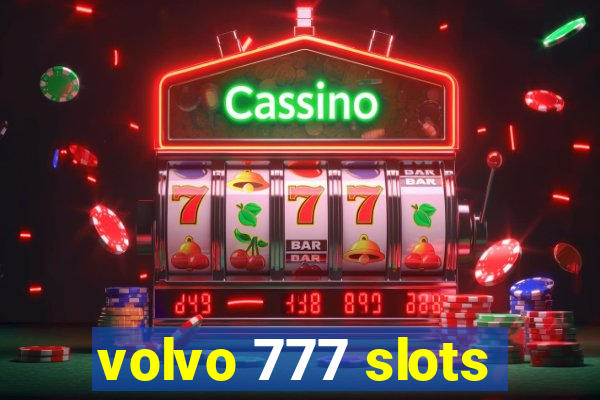 volvo 777 slots