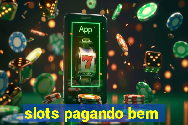 slots pagando bem