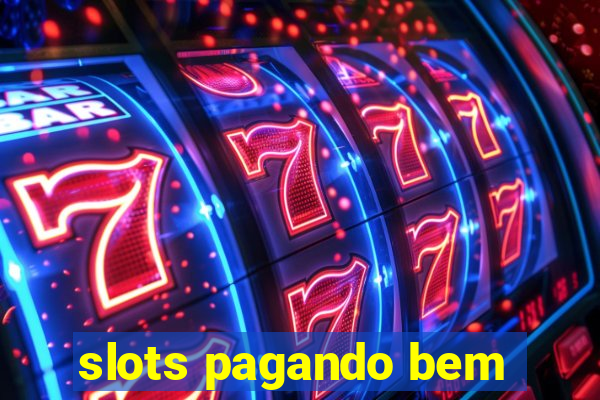 slots pagando bem