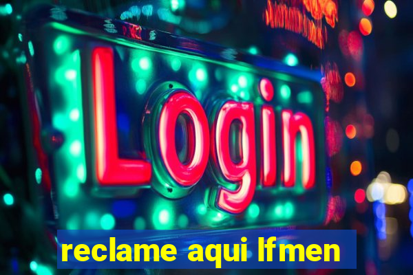 reclame aqui lfmen