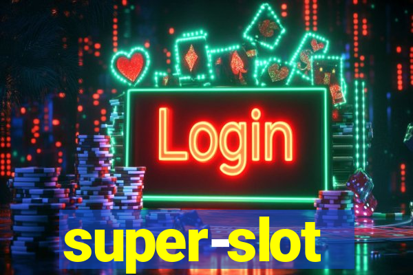 super-slot