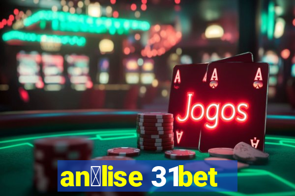 an谩lise 31bet