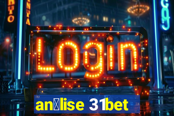 an谩lise 31bet