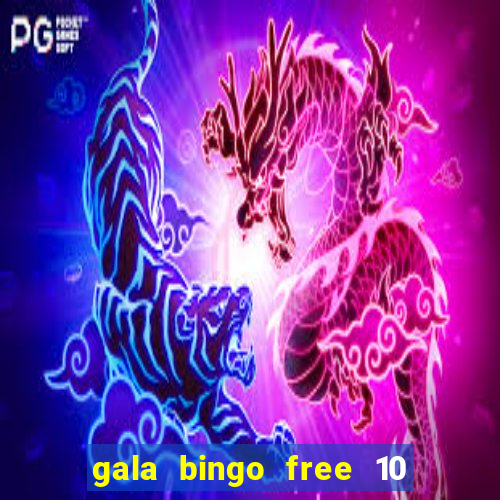 gala bingo free 10 no deposit