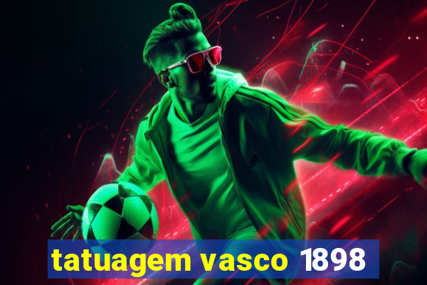 tatuagem vasco 1898