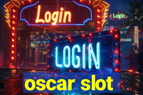 oscar slot