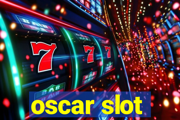 oscar slot