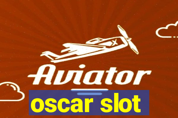 oscar slot