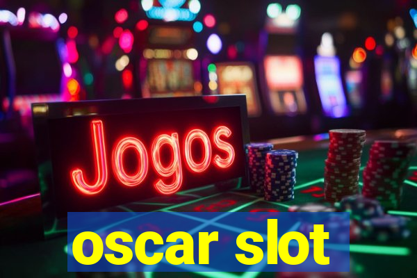 oscar slot