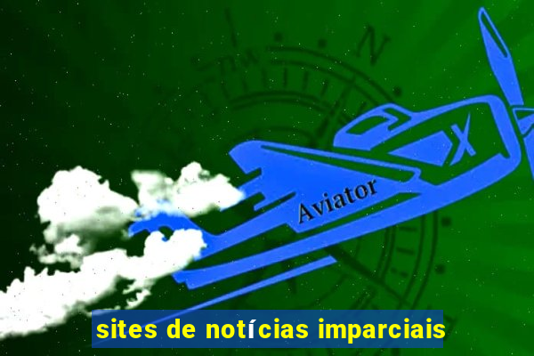 sites de notícias imparciais