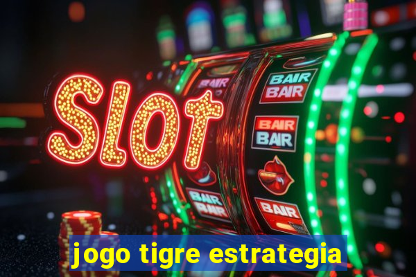 jogo tigre estrategia