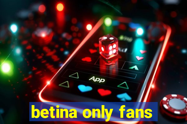 betina only fans