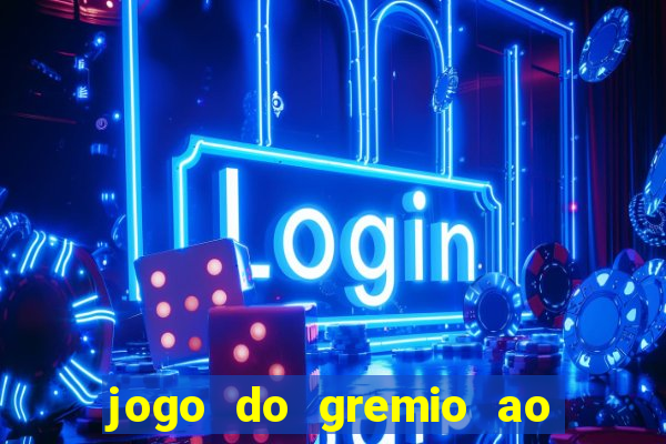 jogo do gremio ao vivo online