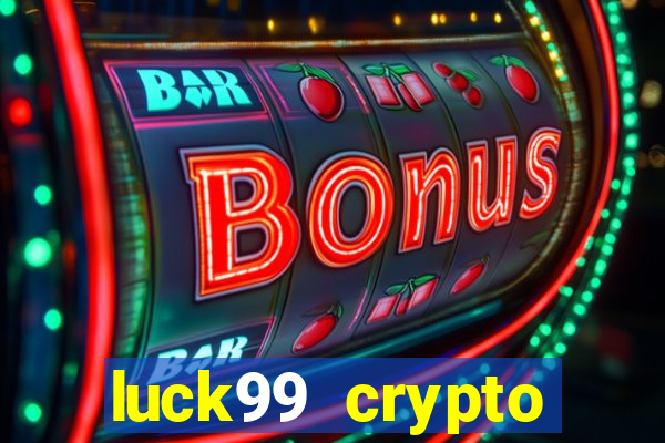 luck99 crypto casino games