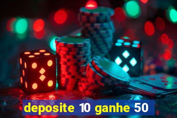 deposite 10 ganhe 50