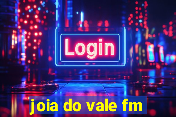 joia do vale fm