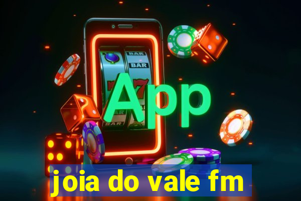 joia do vale fm