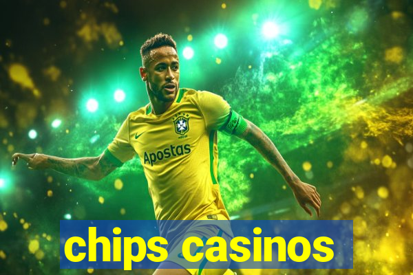 chips casinos