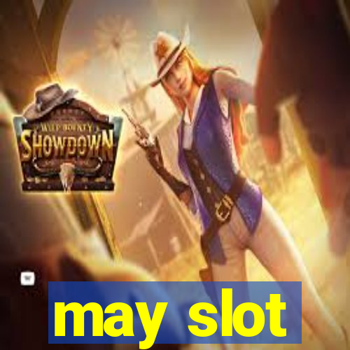 may slot