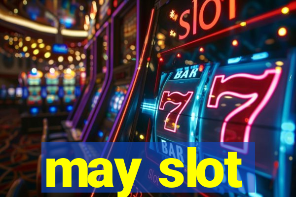 may slot