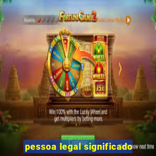 pessoa legal significado