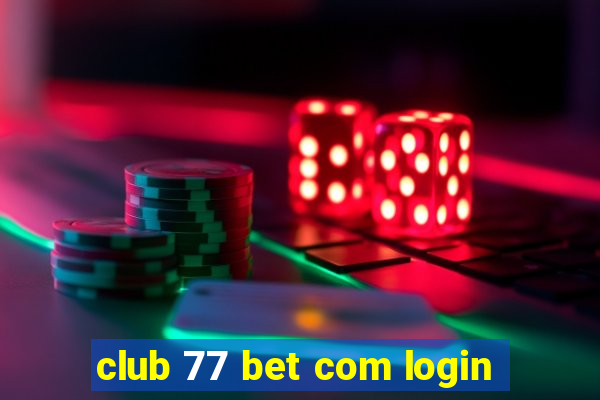 club 77 bet com login