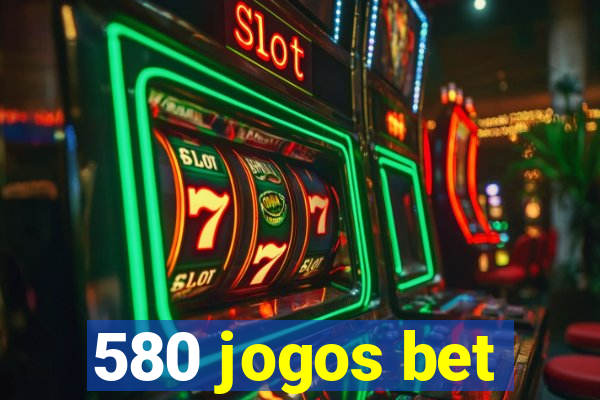 580 jogos bet