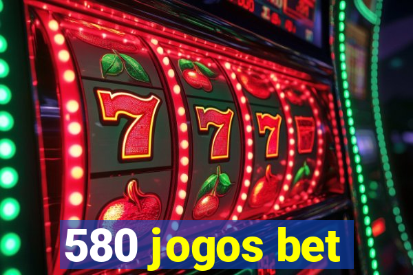 580 jogos bet