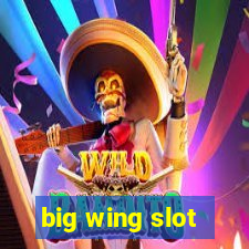 big wing slot