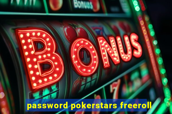 password pokerstars freeroll