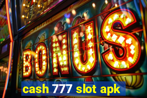 cash 777 slot apk