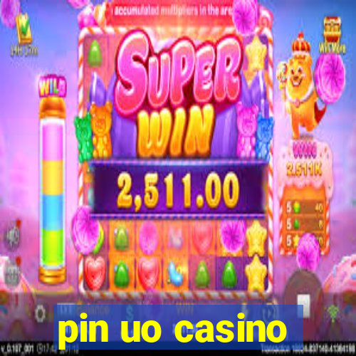 pin uo casino