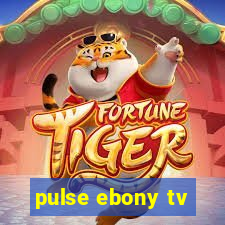 pulse ebony tv