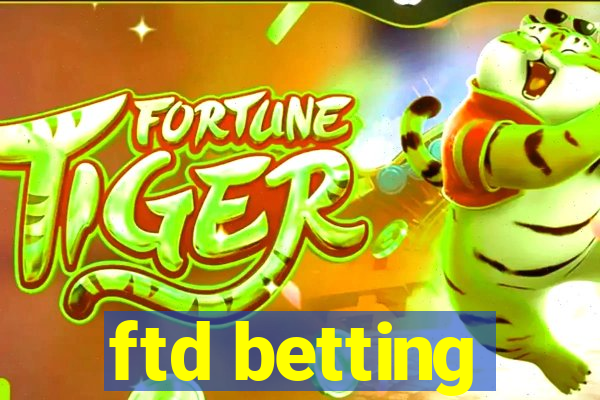 ftd betting