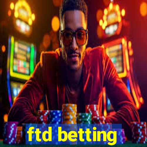 ftd betting