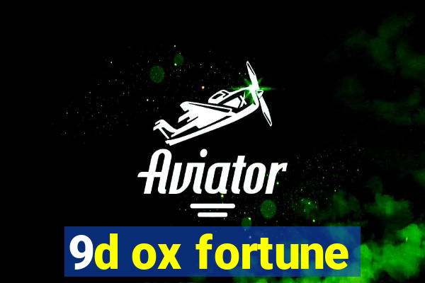 9d ox fortune