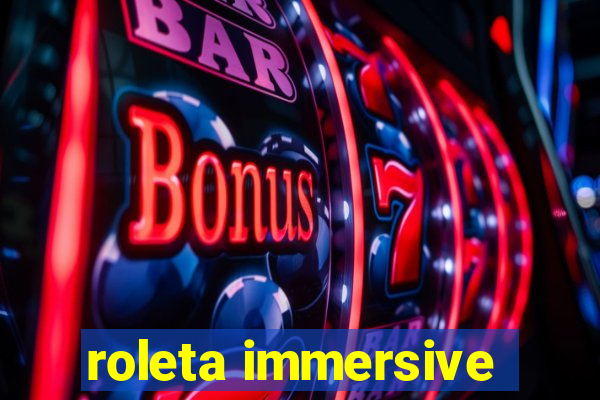 roleta immersive