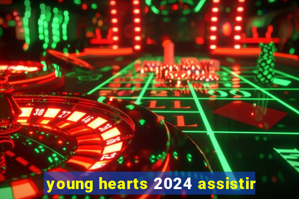 young hearts 2024 assistir