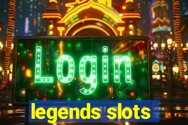 legends slots