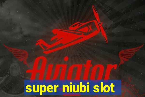 super niubi slot