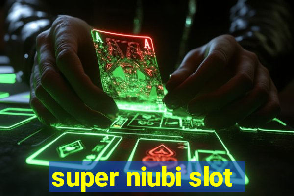 super niubi slot