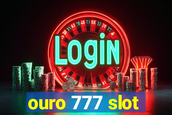 ouro 777 slot